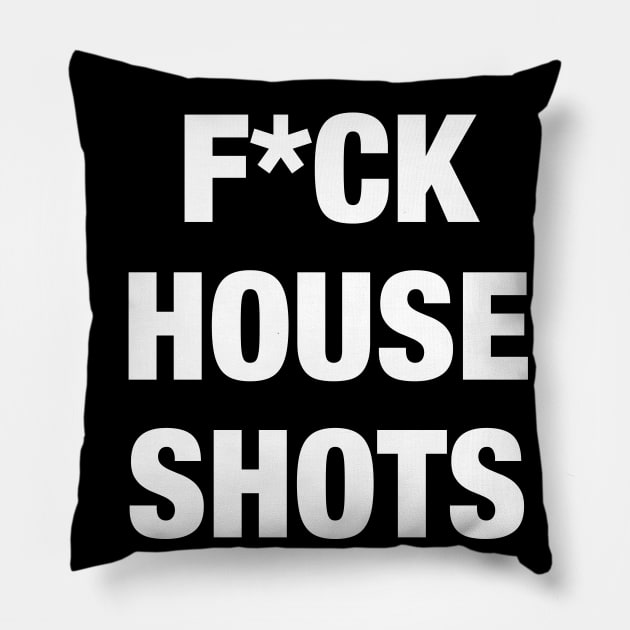 F*ck House Shots Pillow by AnnoyingBowlerTees