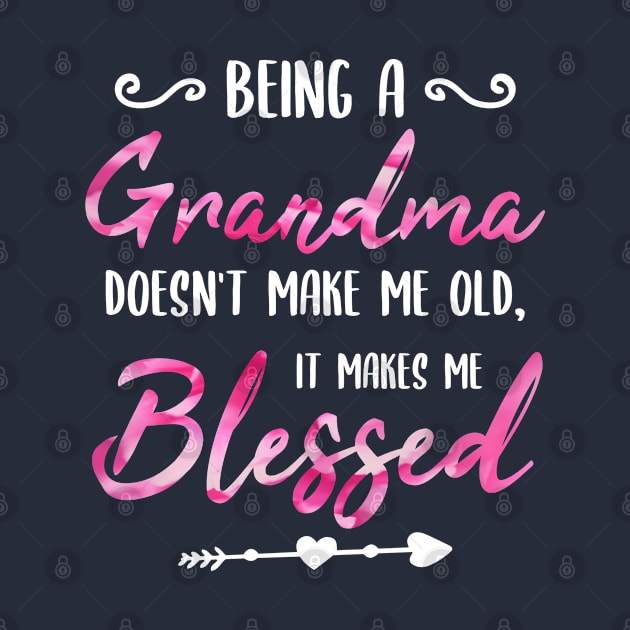 Being a grandma doesn't make me old it makes me blessed floral pink roses mother's day gift idea by CoolFunTees1