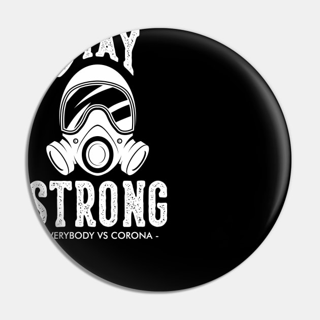 stay strong -EVERYBODY VS CORONA - T-Shirt Pin by MacYounes