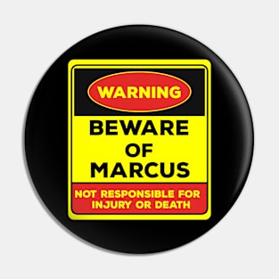 Beware Of Marcus/Warning Beware Of Marcus Not Responsible For Injury Or Death/gift for Marcus Pin