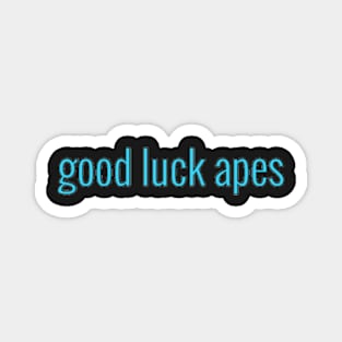 Good luck apes Magnet