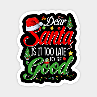 Dear Santa Is It Too Late To Be Good Funny Christmas T-Shirt Magnet