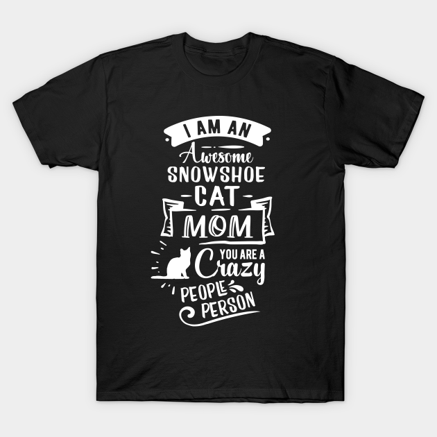 Discover Snowshoe Cat Mom Funny Quote - Awesome Snowshoe Cat Mom - T-Shirt