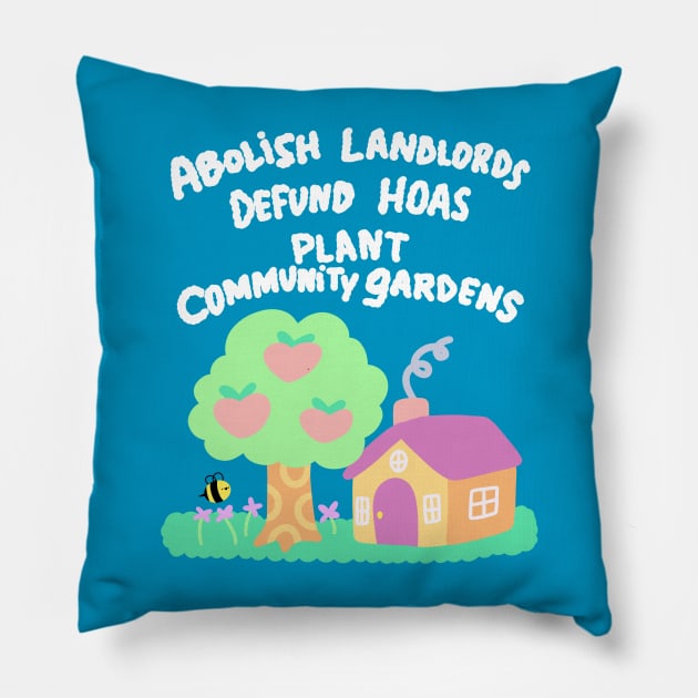 Abolish Landlords Defund HOAs Plant Community Gardens Pillow by TurboErin