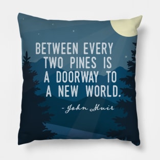 Between Every Two Pines John Muir Quote Pillow