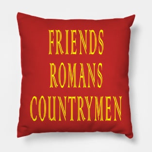 Friends, Romans, Countrymen Pillow