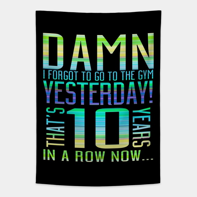 Damn I Forgot To Go To The Gym Yesterday That's 10 Years In A Row Now... Tapestry by VintageArtwork