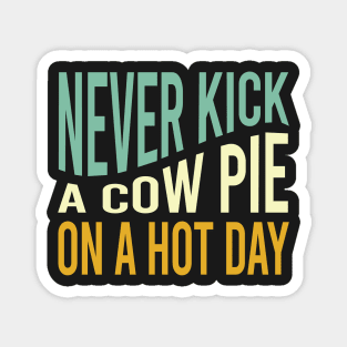 Cowboy Saying Never Kick a Cow Pie on a Hot Day Magnet