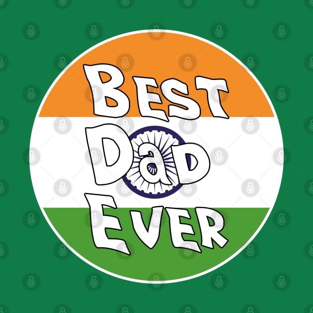 Best Dad Ever India Flag by DiegoCarvalho