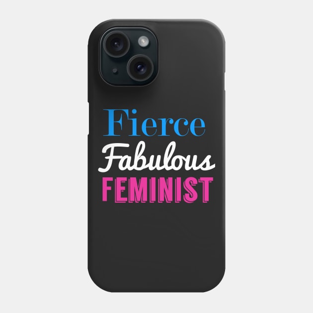 Fierce Fabulous Feminist Phone Case by fishbiscuit