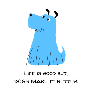 Life is good but, dogs make it better dog lover T-Shirt