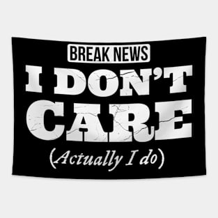 Breaking News I don't care, Actually I do, funny design with distress effect Tapestry