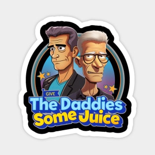 Give The Daddies Some Juice Magnet