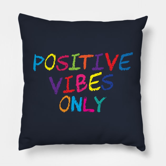 Positive Vibes Only Pillow by portraiteam