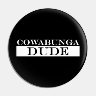 cowabunga dude Pin