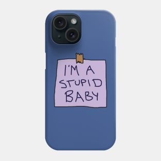 I'm a stupid baby Phone Case