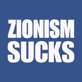 Zionism Sucks - White - Back T-Shirt