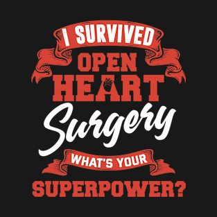 Survived Open Heart Surgery What's Your Superpower T-Shirt