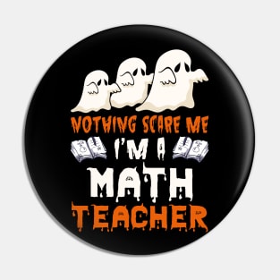 Nothing Scare Me Ghosts math teacher Halloween Pin