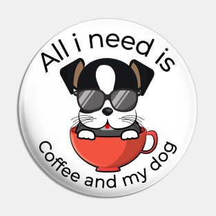 All i need is coffee and my dog Pin