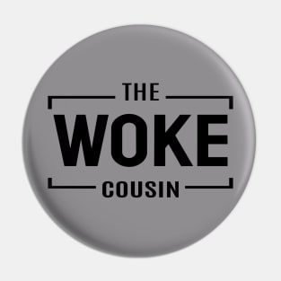 The Woke Cousin Pin