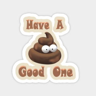 Have a Good One Magnet