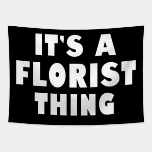 It's a florist thing Tapestry