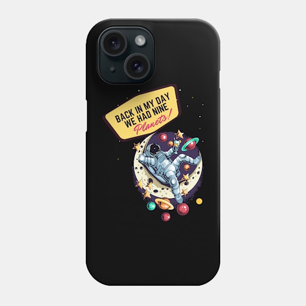 Back in my day we had nine planets! Phone Case by HROC Gear & Apparel