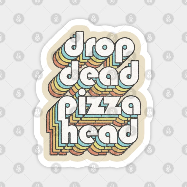 Drop Dead Pizza Head Magnet by DankFutura