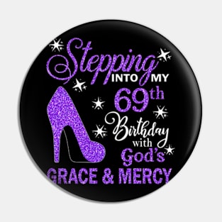 Stepping Into My 69th Birthday With God's Grace & Mercy Bday Pin