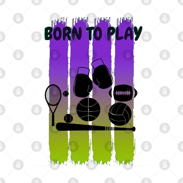 Born to play sports by Aspectartworks