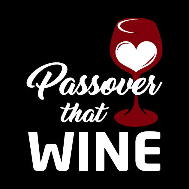 Passover That Wine Funny Drinking Party Passover by Fowlerbg