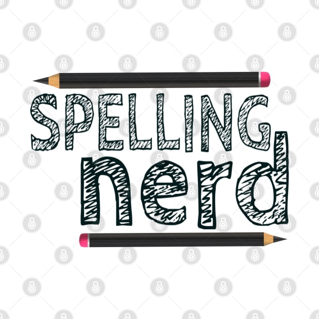 Spelling Nerd. Funny Statement for Proud Proper Spelling Lovers. Black Letters and Pencils. (White Background) by Art By LM Designs 