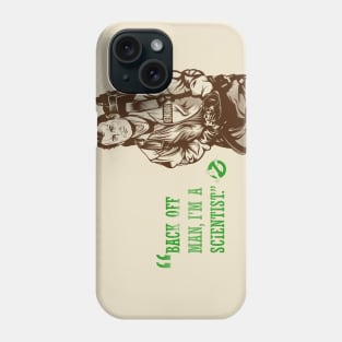 Back Off, I'm a Scientist. Phone Case
