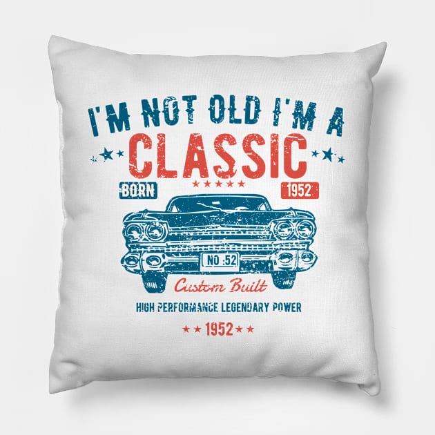 71st Birthday - Im Not Old Im A Classic Born 1952 Pillow by Kudostees