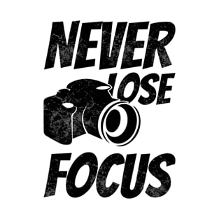 Never Lose Focus! T-Shirt