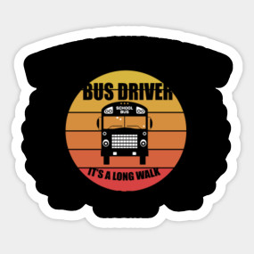 Download Be Nice To Me It S A Long Walk Home From School Bus Driver Bus Driver Gift T Shirt Teepublic