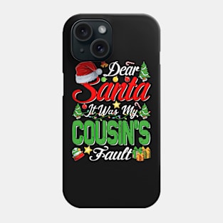 Dear Santa It Was My Cousins Fault Christmas Funny Chirtmas Gift Phone Case