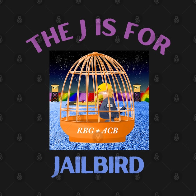 Donald J Trump Jailbird RBG ≠ ACB by Funny Bone