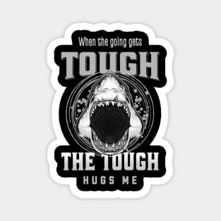 The Tough Hugs Me Humorous Inspirational Quote Phrase Text Magnet