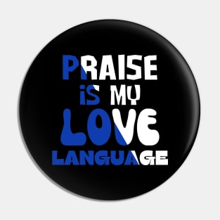 Praise Is My Love Language Pin