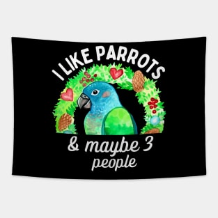 I Like Pionus Parrots and Maybe 3 People Tapestry