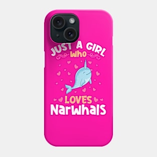 Just a Girl who loves Narwhals Phone Case