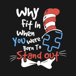 Why Fit In When You Were Born To Stand Out Autism T-Shirt