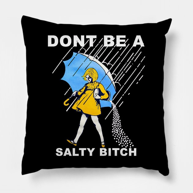 Don’t Be A Salty Pillow by jasonford