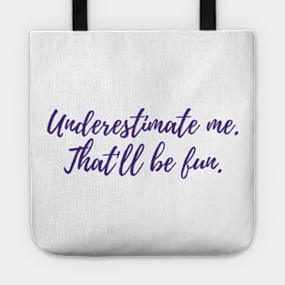 Underestimate Me Tote