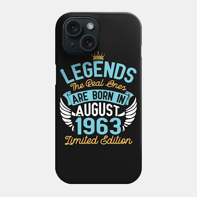 Legends The Real Ones Are Born In August 1963 Limited Edition Happy Birthday 57 Years Old To Me You Phone Case by bakhanh123