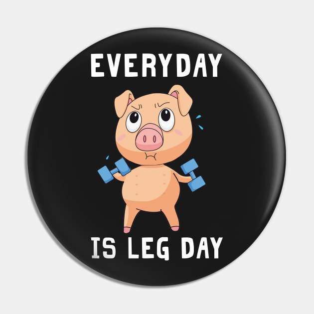 Everyday Is Leg Day Pig Shirt For Gymer Pin by TeeLovely