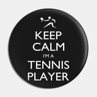 Keep Calm I’m A Tennis Player – T & Accessories Pin