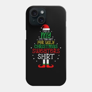 It's Too Hot For Ugly Christmas Shirt Funny Xmas Men Women Phone Case